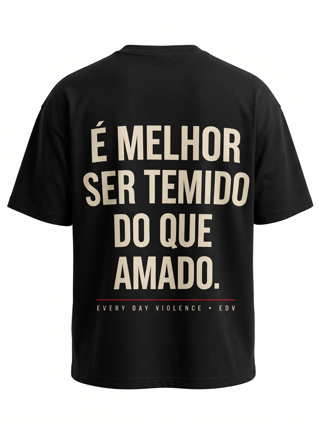 Camiseta EDV É Melhor Ser Temido Preta
