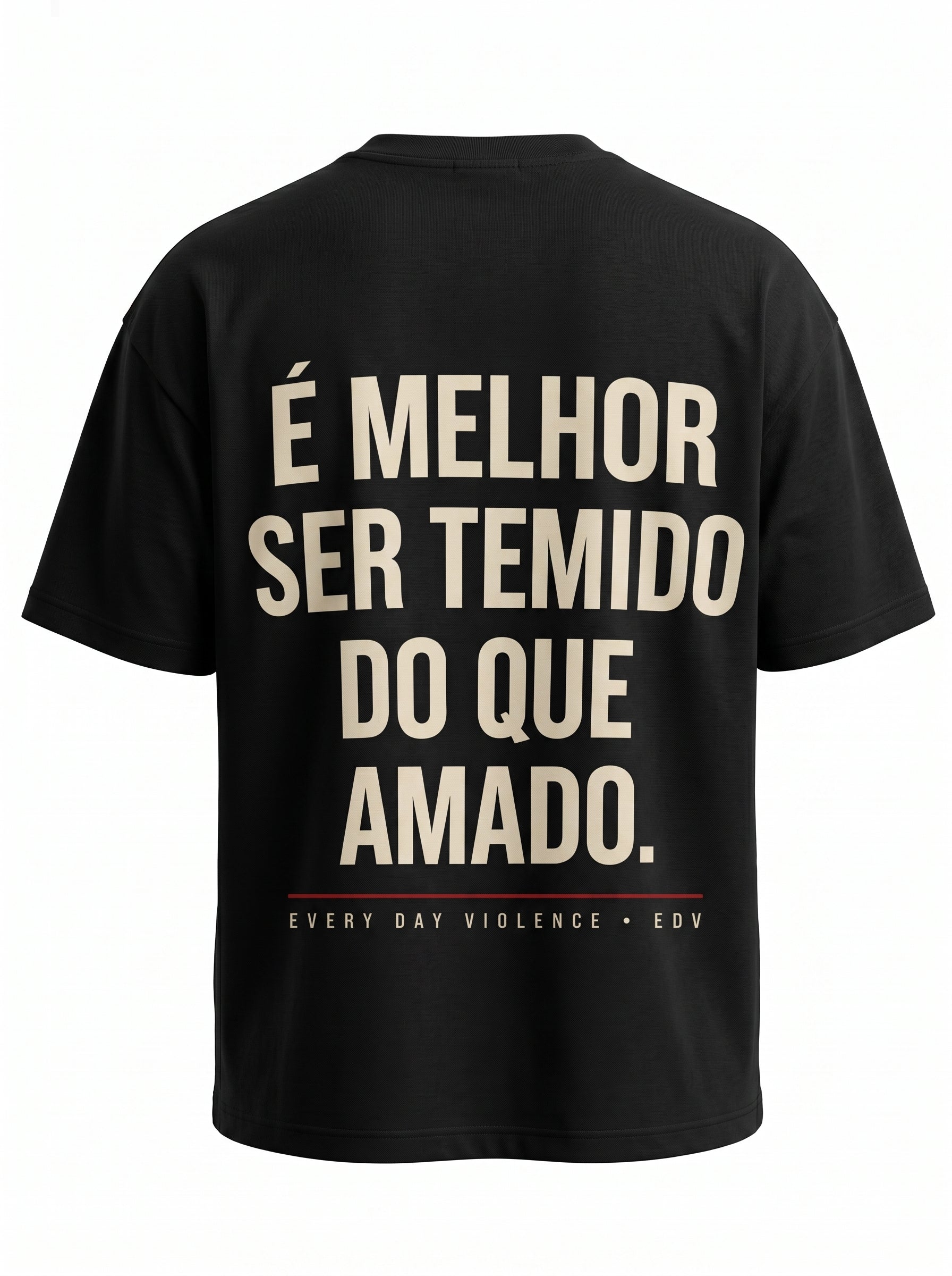 Camiseta EDV É Melhor Ser Temido Preta