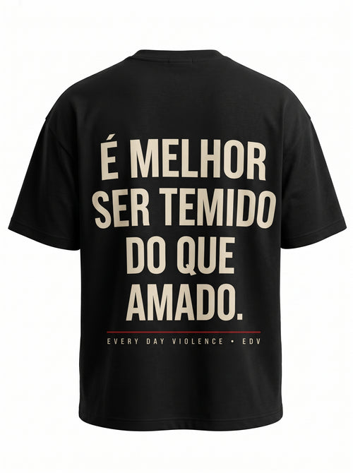Camiseta EDV É Melhor Ser Temido Preta